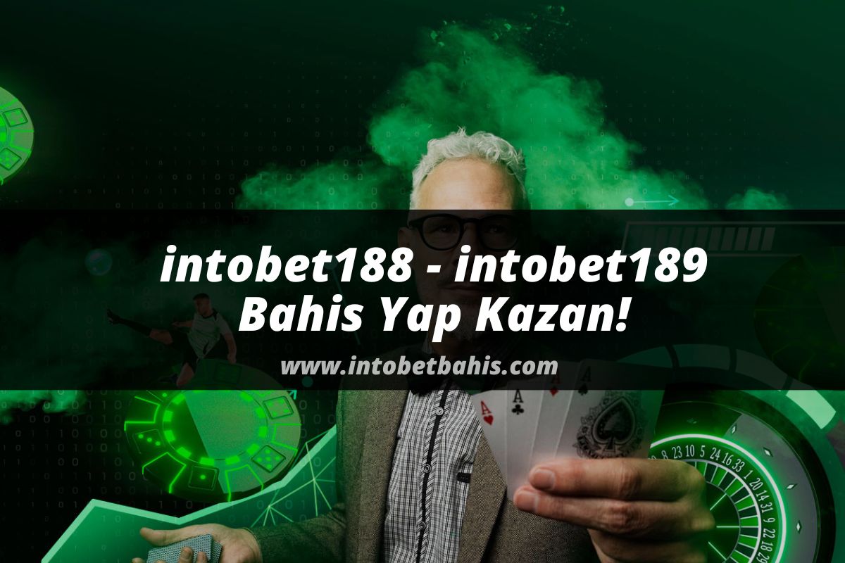 intobet188 – intobet189 Bahis Yap Kazan